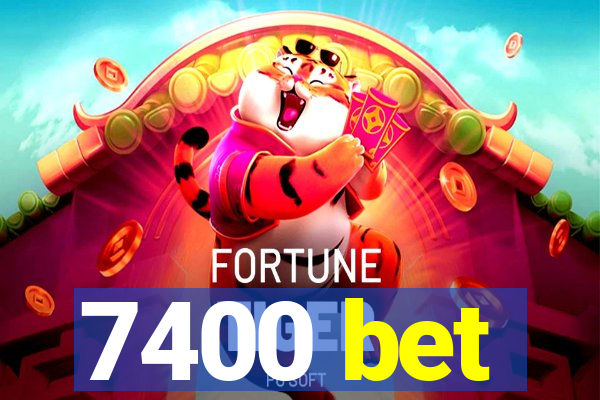 7400 bet